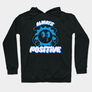 Always Positive Always Happy Good Vibes Be Happy Hoodie